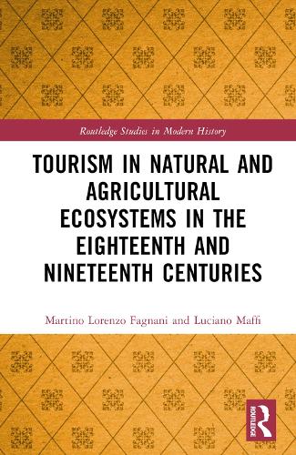 Бумажная книга «Tourism in Natural and Agricultural Ecosystems in the Eighteenth and Nineteenth Centuries», авторов Лучано Маффи, Мартино Лоренцо Фаньяни - фото №1