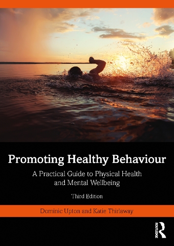 Бумажная книга «Promoting Healthy Behaviour: A Practical Guide to Physical Health and Mental Wellbeing», авторов Доминик Аптон, Кэти Тирлавэй - фото №1