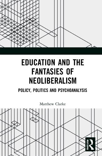 Бумажная книга «Education and the Fantasies of Neoliberalism: Policy, Politics and Psychoanalysis», автор Мэтью Кларк - фото №1