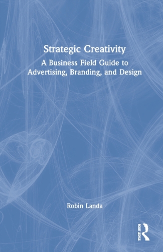 Паперова книга «Strategic Creativity: A Business Field Guide to Advertising, Branding, and Design», автор Робін Ланда - фото №1