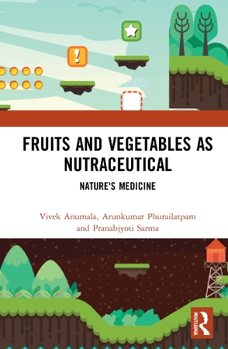 Бумажная книга «Fruits and Vegetables as Nutraceutical: Nature's Medicine», авторов Арункумар Пхурайлатпам, Пранабджйоти Сарма, Вивек Анумала - фото №1