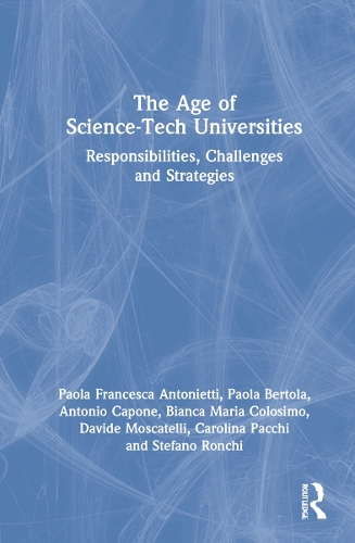 Бумажная книга «The Age of Science-Tech Universities: Responsibilities, Challenges and Strategies», авторов Антонио Капоне, Бьянка Мария Колозимо, Каролина Пакки, Давиде Москателли, Паола Бертола, Паола Франческа Антониетти, Стефано Рончи - фото №1
