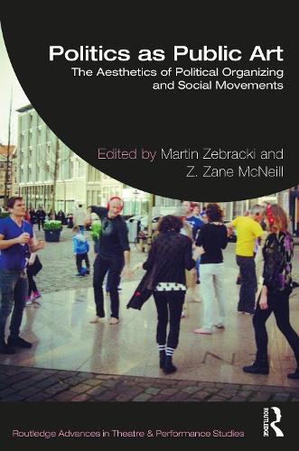 Бумажная книга «Politics as Public Art: The Aesthetics of Political Organizing and Social Movements» - фото №1