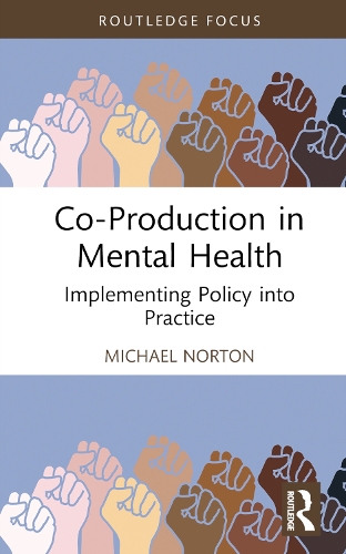 Бумажная книга «Co-Production in Mental Health: Implementing Policy into Practice», автор Майкл Нортон - фото №1