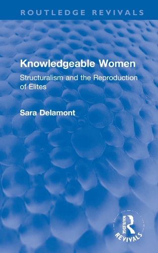 [object Object] «Knowledgeable Women: Structuralism and the Reproduction of Elites», автор Сара Деламон - фото №1