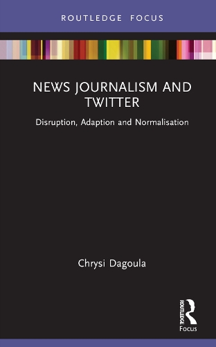 [object Object] «News Journalism and Twitter: Disruption, Adaption and Normalisation», автор Хрисі Дагула - фото №1