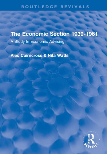 Паперова книга «The Economic Section 1939-1961: A Study In Economic Advising», авторів Алек Кернкросс, Ніта Уоттс - фото №1