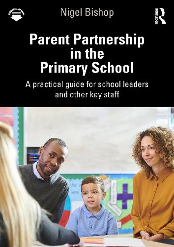 Паперова книга «Parent Partnership in the Primary School: A practical guide for school leaders and other key staff», автор Найджел Бішоп - фото №1