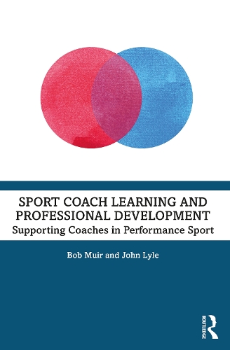 Паперова книга «Sport Coach Learning and Professional Development: Supporting Coaches in Performance Sport», авторів Боб М'юїр, Джон Лайл - фото №1