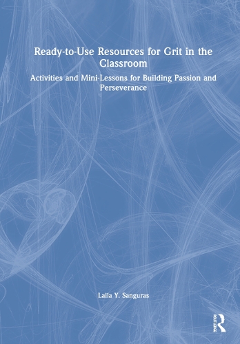 Бумажная книга «Ready-to-Use Resources for Grit in the Classroom: Activities and Mini-Lessons for Building Passion and Perseverance», автор Лайла Й. Сангурас - фото №1