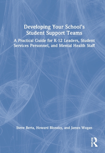 Паперова книга «Developing Your School’s Student Support Teams: A Practical Guide for K-12 Leaders, Student Services Personnel, and Mental Health Staff», авторів Говард Блонський, Джеймс Воган, Стів Берта - фото №1