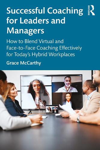 Бумажная книга «Successful Coaching for Leaders and Managers: How to Blend Virtual and Face-to-Face Coaching Effectively for Today's Hybrid Workplaces», автор Грейс Маккарти - фото №1