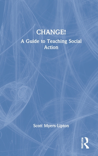 Паперова книга «CHANGE!: A Guide to Teaching Social Action», автор Скотт Майерс-Ліптон - фото №1