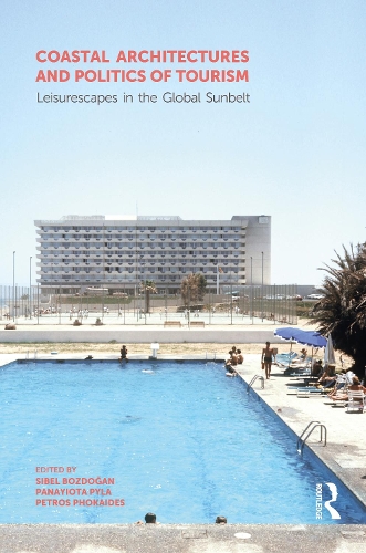 Паперова книга «Coastal Architectures and Politics of Tourism: Leisurescapes in the Global Sunbelt» - фото №1