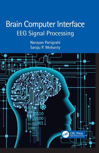 Бумажная книга «Brain Computer Interface: EEG Signal Processing», авторов Нараян Паниграхи, Сараджу П. Моханти - фото №1
