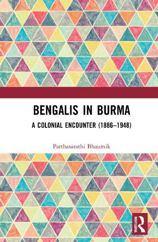 Паперова книга «Bengalis in Burma: A Colonial Encounter (1886–1948)», автор Партхасаратхі Бхаумік - фото №1