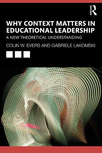 Бумажная книга «Why Context Matters in Educational Leadership: A New Theoretical Understanding», авторов Колин Эверс, Габриэле Лакомски - фото №1