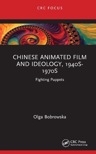 Бумажная книга «Chinese Animated Film and Ideology, 1940s-1970s: Fighting Puppets», автор Ольга Бобровска - фото №1
