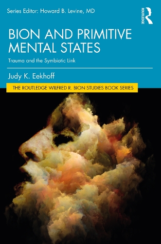 Бумажная книга «Bion and Primitive Mental States: Trauma and the Symbiotic Link», автор Джуди К. Икхофф - фото №1