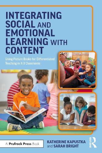 Бумажная книга «Integrating Social and Emotional Learning with Content: Using Picture Books for Differentiated Teaching in K-3 Classrooms», авторов Кэтрин Капустка, Сара Брайт - фото №1