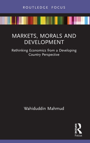 Паперова книга «Markets, Morals and Development: Rethinking Economics from a Developing Country Perspective», автор Вахідуддін Махмуд - фото №1
