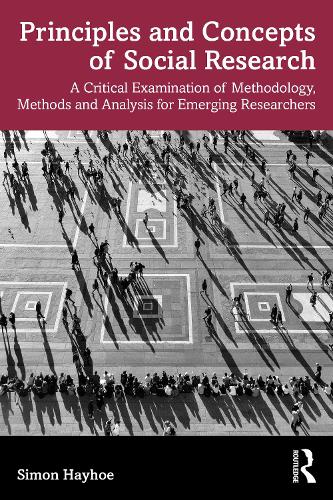 [object Object] «Principles and Concepts of Social Research: A Critical Examination of Methodology, Methods and Analysis for Emerging Researchers», автор Саймон Хейхо - фото №1