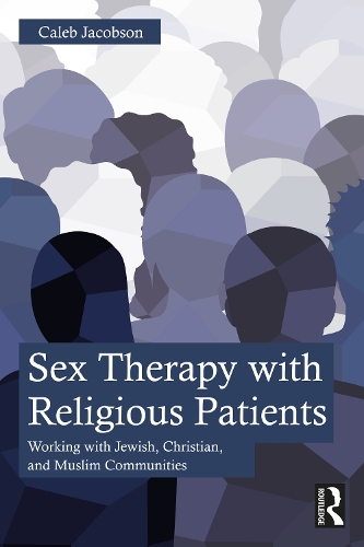 Бумажная книга «Sex Therapy with Religious Patients: Working with Jewish, Christian, and Muslim Communities», автор Калеб Якобсон - фото №1