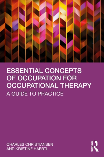 Паперова книга «Essential Concepts of Occupation for Occupational Therapy: A Guide to Practice», авторів Чарльз Крістіансен, Крістін Хаертль - фото №1