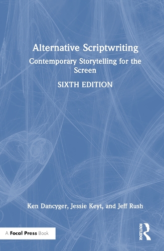Бумажная книга «Alternative Scriptwriting: Contemporary Storytelling for the Screen», авторов Джефф Раш, Джесси Кейт, Кен Дэнсигер - фото №1
