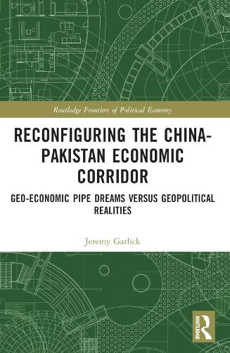 Бумажная книга «Reconfiguring the China-Pakistan Economic Corridor: Geo-Economic Pipe Dreams Versus Geopolitical Realities», автор Джереми Гарлик - фото №1