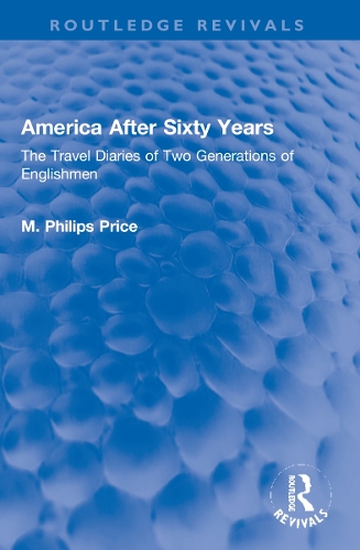 Бумажная книга «America After Sixty Years: The Travel Diaries of Two Generations of Englishmen», автор М. Филипс Прайс - фото №1