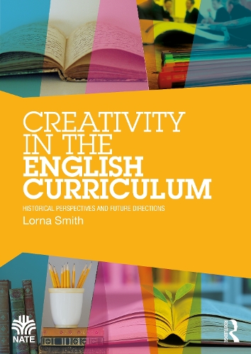 Паперова книга «Creativity in the English Curriculum: Historical Perspectives and Future Directions», автор Лорна Сміт - фото №1
