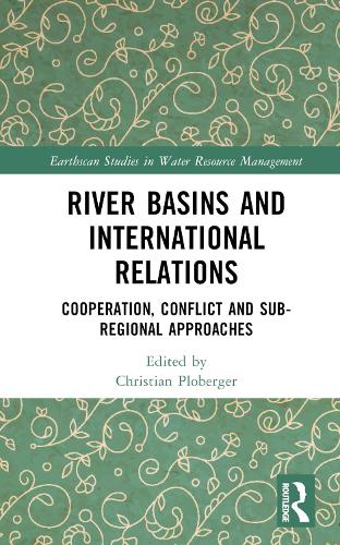 Бумажная книга «River Basins and International Relations: Cooperation, Conflict and Sub-Regional Approaches» - фото №1