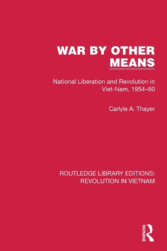 Бумажная книга «War By Other Means: National Liberation and Revolution in Viet-Nam, 1954–60», автор Карлайл А. Тайер - фото №1