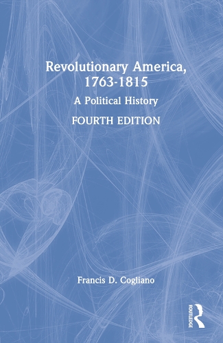 Бумажная книга «Revolutionary America, 1763-1815: A Political History», автор Фрэнсис Д. Кольяно - фото №1