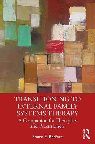 Бумажная книга «Transitioning to Internal Family Systems Therapy: A Companion for Therapists and Practitioners», автор Эмма Э. Редферн - фото №1