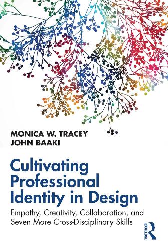 [object Object] «Cultivating Professional Identity in Design: Empathy, Creativity, Collaboration, and Seven More Cross-Disciplinary Skills», авторів Джон Баакі, Моніка В. Трейсі - фото №1