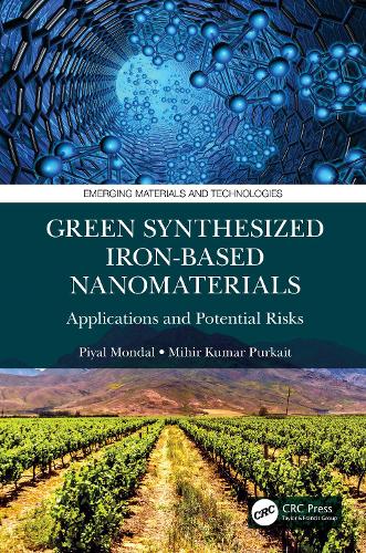 [object Object] «Green Synthesized Iron-based Nanomaterials: Applications and Potential Risks», авторов Михир Кумар Пуркайт, Пиял Мондал - фото №1