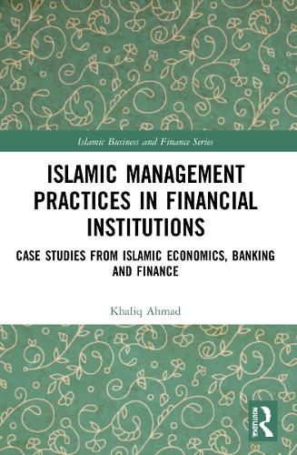 Бумажная книга «Islamic Management Practices in Financial Institutions: Case Studies from Islamic Economics, Banking and Finance», автор Халик Ахмад - фото №1