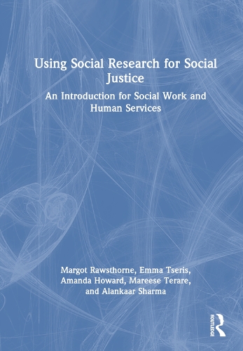 Бумажная книга «Using Social Research for Social Justice: An Introduction for Social Work and Human Services», авторов Аланкар Шарма, Аманда Ховард, Эмма Церис, Марезе Тераре, Марго Роустхорн - фото №1