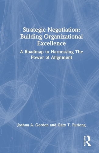 Бумажная книга «Strategic Negotiation: Building Organizational Excellence: A Roadmap to Harnessing The Power of Alignment», авторов Гэри Фурлонг, Джошуа Гордон - фото №1