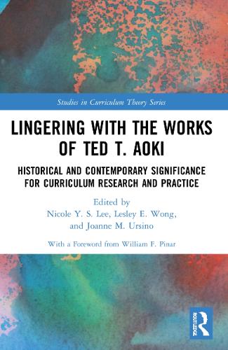 Бумажная книга «Lingering with the Works of Ted T. Aoki: Historical and Contemporary Significance for Curriculum Research and Practice» - фото №1