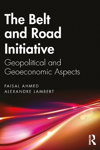 Бумажная книга «The Belt and Road Initiative: Geopolitical and Geoeconomic Aspects», авторов Александр Ламберт, Фейсал Ахмед - фото №1