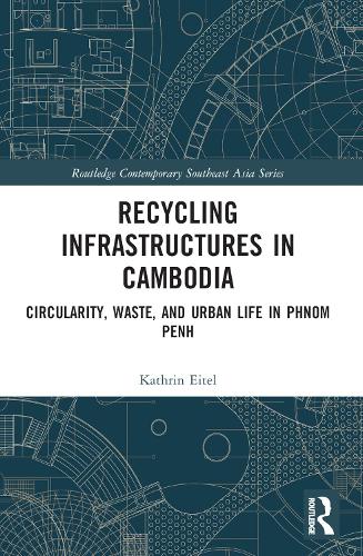 Бумажная книга «Recycling Infrastructures in Cambodia: Circularity, Waste, and Urban Life in Phnom Penh», автор Катрин Эйтель - фото №1