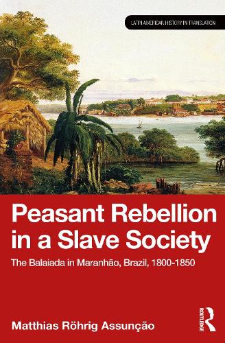 Бумажная книга «Peasant Rebellion in a Slave Society: The Balaiada in Maranhão, Brazil, 1800–1850», автор Маттиас Рёриг Ассунсао - фото №1