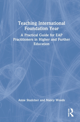Бумажная книга «Teaching International Foundation Year: A Practical Guide for EAP Practitioners in Higher and Further Education», авторов Энн Стазикер, Нэнси Вудс - фото №1