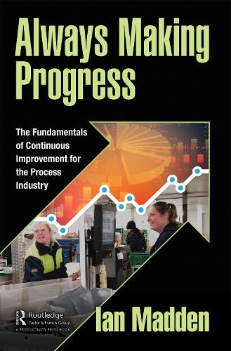 Бумажная книга «Always Making Progress: The Fundamentals of Continuous Improvement for the Process Industry», автор Ян Мэдден - фото №1