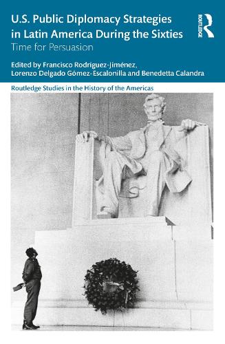 Бумажная книга «US Public Diplomacy Strategies in Latin America During the Sixties: Time for Persuasion» - фото №1