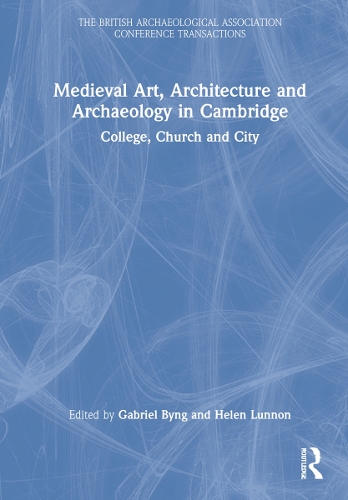 Бумажная книга «Medieval Art, Architecture and Archaeology in Cambridge: College, Church and City» - фото №1