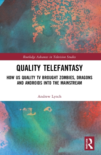 Бумажная книга «Quality Telefantasy: How US Quality TV Brought Zombies, Dragons and Androids into the Mainstream», автор Эндрю Линч - фото №1